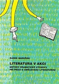 Literatura v akci, metody dramatické výchovy při práci s uměleckou literaturou