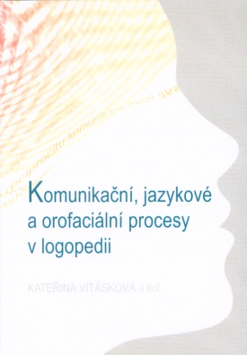 Komunikační, jazykové a orofaciální procesy v logopedii