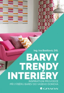 Barvy, trendy, interiéry - Inspirativní průvodce při výběru barev do vašeho domova