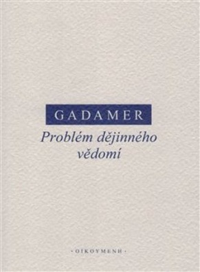 Gadamer - Problém dějinného vědomí