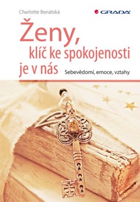 Ženy, klíč ke spokojenosti je v nás - Sebevědomí, emoce, vztahy