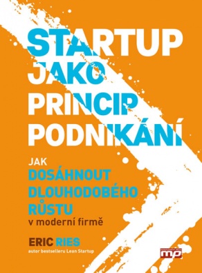 Startup jako princip podnikání - Jak dosáhnout dlouhodobého růstu v moderní firmě