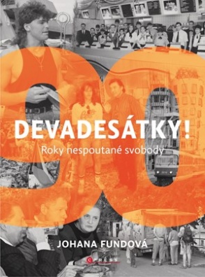 Devadesátky! Roky nespoutané svobody Atmosféra a fenomény 90. let na jednom místě