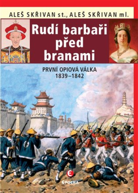 Rudí barbaři před branami - První opiová válka 1839 - 1842