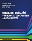 Univerzitní vzdělávání v minulosti, současnosti a budoucnosti