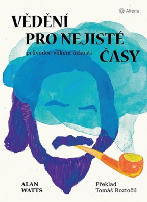 Vědění pro nejisté časy, Průvodce věkem úzkosti