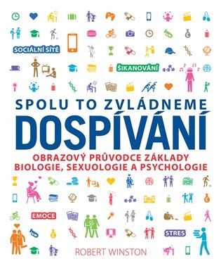 Dospívání: Spolu to zvládneme - obrazový průvodce základy biologie, sexuologie a psychologie