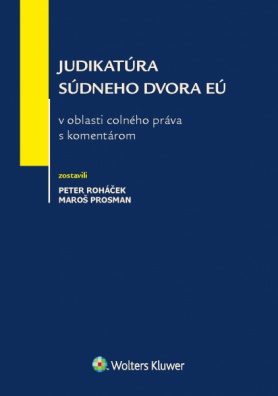 Judikatúra Súdneho dvora EÚ v oblasti colného práva s komentárom