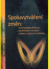 Spoluvytváření změn: různé podoby přístupu zaměřeného na řešení v teorii, v praxi a ve výzkumu