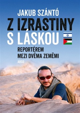 Z Izrastiny s láskou. Reportérem mezi dvěma zeměmi