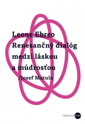 Leone Ebreo. Renesančný dialóg medzi láskou a múdrosťou