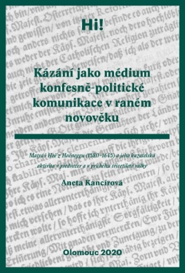 Kázání jako médium konfesně-politické komunikace v raném novověku. Matyáš Höe z Hoëneggu (1580–1645)