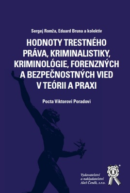 Hodnoty trestného práva, kriminalistiky, kriminológie, forenzných a bezpečnostných vied.