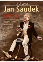 Jan Saudek: Mystik. Fotograf, kterého se dotkl Bůh