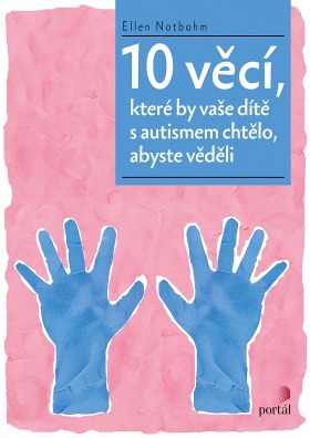 10 věcí, které by vaše dítě s autismem chtělo, abyste věděli