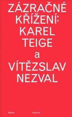 Zázračné křížení: Karel Teige a Vítězslav Nezval