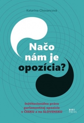 Načo je nám opozícia? Inštitucionálne práva parlamentnej opozície v Česku a na Slovensku