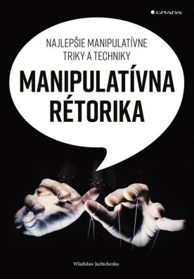 Manipulativní rétorika. Nejlepší manipulativní triky a techniky