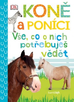 Koně a poníci - Vše, co o nich potřebuješ vědět