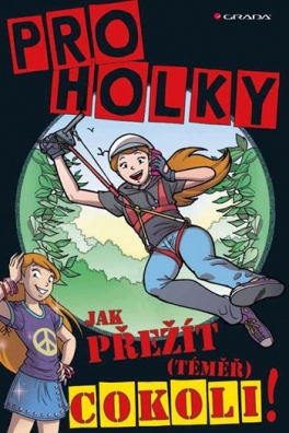 Jak přežít (téměř) cokoli - Pro holky!