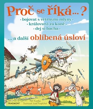 Proč se říká … ? Bojovat s větrnými mlýny … a další oblíbená úsloví