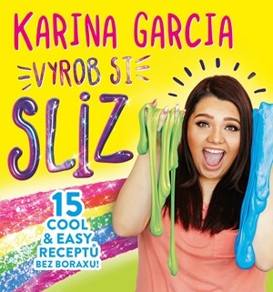 Karina Garcia - Vyrob si sliz