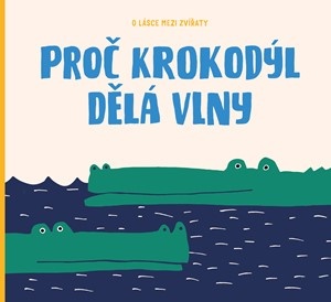 Proč krokodýl dělá vlny