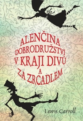 Alenčina dobrodružství v kraji divů a za zrcadlem