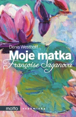 Moje matka Françoise Saganová