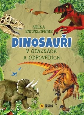 Velká encyklopedie - Dinosauři v otázkách a odpovědích