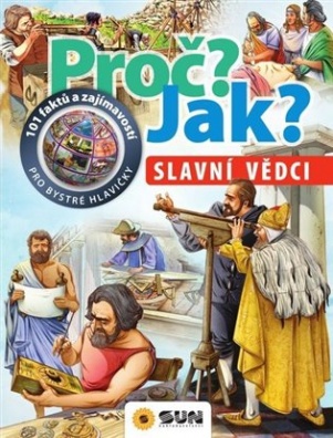 Proč? Jak? Slavní vědci