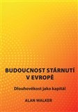 Budoucnost stárnutí v Evropě. Dlouhověkost jako kapitál