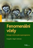 Fenomenální včely - Biologie včelstva jako superorganizmu