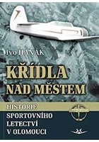 Křídla nad městem - Historie sportovního letectví v Olomouci