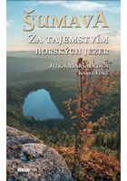 Šumava - Za tajemstvím horských jezer