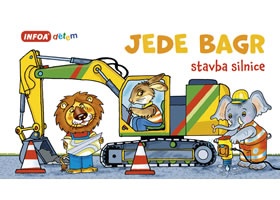 Jede bagr - Stavba silnice