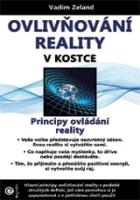 Ovlivňování reality v kostce - Principy ovládání reality