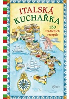 Italská kuchařka: 130 tradičních receptů