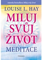 Miluj svůj život - meditace