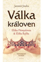 Válka královen - Eliška Přemyslovna a Eliška Rejčka