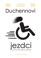 Duchennovi jezdci aneb Život se svalovou dystrofií