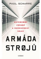 Armáda strojů: Autonomní zbraně a budoucnost války