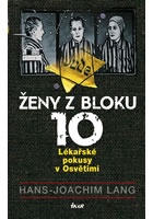 Ženy z bloku 10: Lékařské pokusy v Osvětimi