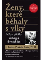 Ženy, které běhaly s vlky - Mýty a příběhy archetypů divokých žen