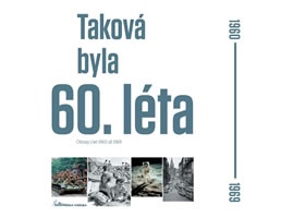 Taková byla 60. léta - Obrazy z let 1960-1969