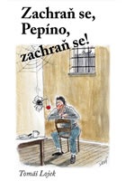 Zachraň se, Pepíno, zachraň se!