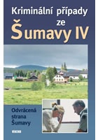 Kriminální případy ze Šumavy IV.