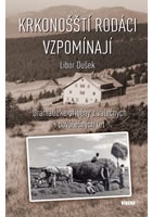 Krkonošští rodáci vzpomínají - Dramatické příběhy z válečných a poválečných