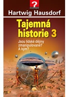 Tajemná historie 3 - Jsou lidské dějiny zmanipulované? A kým?