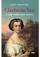 Císařovna Sisi a její milovaná místa